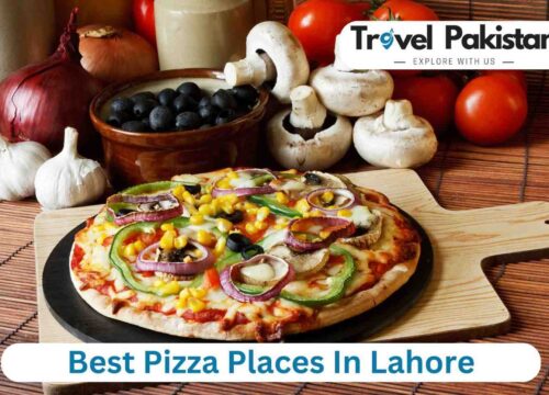 The Best Pizza Places In Lahore – Get Ready For An Adventure!